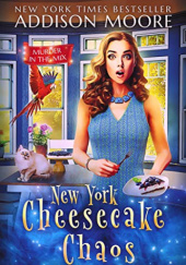 Okładka książki New York Cheesecake Chaos Addison Moore