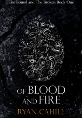 Okładka książki Of Blood And Fire Ryan Cahil