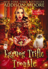 Okładka książki Eggnog Trifle Trouble Addison Moore