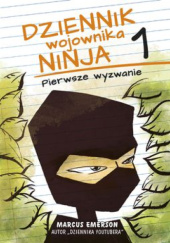 Okładka książki Dziennik wojownika ninja. Pierwsze wyzwanie Marcus Emerson