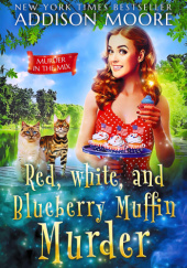 Okładka książki Red, white, and Blueberry Muffin Murder Addison Moore