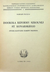Okładka książki Dookoła reformy szkolnej St. Konarskiego (studia klasyczne pijarów polskich) Marian Plezia