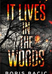 Okładka książki It Lives In The Woods Boris Bacic