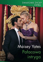 Okładka książki Pałacowa intryga Maisey Yates