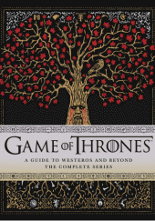 Okładka książki Game of Thrones: A Guide to Westeros and Beyond: The Only Official Guide to the Complete HBO TV Series McNutt