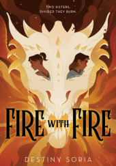 Okładka książki Fire with Fire Destiny Soria