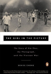 Okładka książki The Girl in the Picture: The Story of Kim Phuc, the Photograph, and the Vietnam War Denise Chong