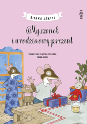 Okładka książki Myszonek i urodzinowy prezent Riikka Jäntti