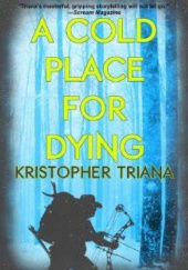 Okładka książki A cold place for dying Kristopher Triana