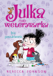 Okładka książki Julka - mała weterynarka. Psie poszukiwania Rebecca Johnson