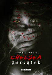 Okładka książki Chelsea. Początek Rebelia White