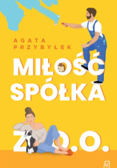 Okładka książki Miłość spółka z o.o. Agata Przybyłek