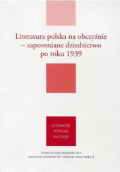 Okładka książki Literatura polska na obczyźnie - zapomniane dziedzictwo po roku 1939 Ryszard Zajączkowski