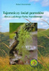 Okładka książki Tajemniczy świat porostów Bieszczadzkiego Parku Narodowego Robert Kościelniak