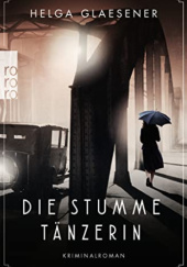 Okładka książki Die stumme Tänzerin Helga Glaesener