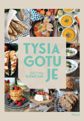 Okładka książki Tysia gotuje Justyna Ratajczak