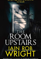 Okładka książki The Room Upstairs Iain Rob Wright