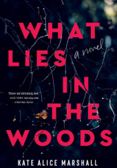 Okładka książki What Lies in the Woods Kate Alice Marshall