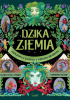 Okładka książki Dzika Ziemia. Wierzenia i legendy o dzikich krainach Claire Cock-Starkey