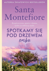 Okładka książki Spotkamy się pod drzewem ombu Santa Montefiore