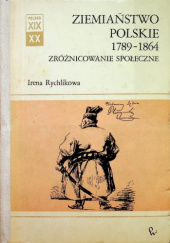 Okładka książki Ziemiaństwo polskie 1789-1864. Zróżnicowanie społeczne Irena Rychlikowa