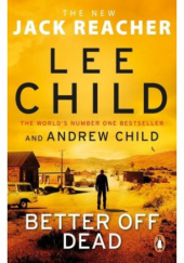 Okładka książki Better Off Dead Lee Child