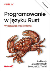 Okładka książki Programowanie w języku Rust. Wydajność i bezpieczeństwo. Wydanie II Jim Blandy, Jason Orendorff