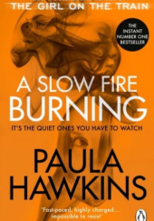 Okładka książki A Slow Fire Burning Paula Hawkins