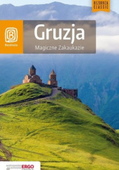 Okładka książki Gruzja. Magiczne Zakaukazie, wydanie 2 Krzysztof Dopierała, Krzysztof Kamiński