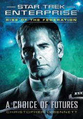 Okładka książki Star Trek: Rise of the Federation - A Choice of Futures Christopher L. Bennett