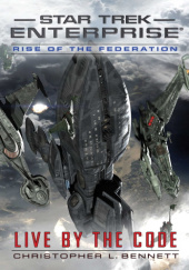 Okładka książki Star Trek: Rise of the Federation - Live by the Code Christopher L. Bennett