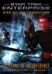 Okładka książki Star Trek: Rise of the Federation - Patterns of Interference Christopher L. Bennett