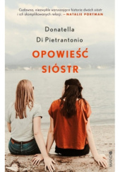 Okładka książki Opowieść sióstr Donatella Di Pietrantonio