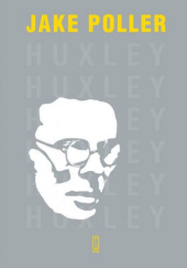 Okładka książki Huxley. Biografia Jake Poller