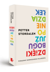 Okładka książki Dzięki Bogu już poniedziałek. Poradnik norweskiego miliardera Petter Stordalen