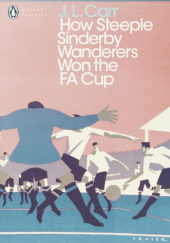 Okładka książki How Steeple Sinderby Wanderers Won the F.A. Cup Joseph Lloyd Carr