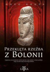 Okładka książki Przeklęta rzeźba z Bolonii Greg Krupa