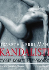 Okładka książki Skandalistki. Historie kobiet niepokornych Elizabeth Mahon