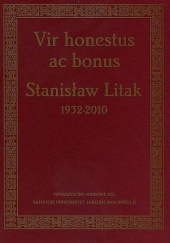 Okładka książki Vir honestus ac bonus Stanisław Litak: 1932-2010 Piotr Paweł Gach, Marian Surdacki