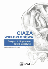 Okładka książki Ciąża wielopłodowa Grzegorz H. Bręborowicz, Witold Malinowski, praca zbiorowa