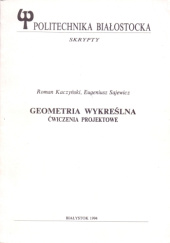 Okładka książki Geometria wykreślna. Ćwiczenia projektowe Roman Kaczyński, Eugeniusz Sajewicz