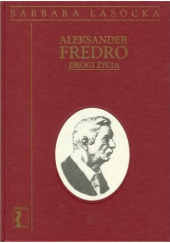 Okładka książki Aleksander Fredro. Drogi życia Barbara Lasocka