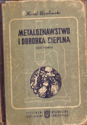 Okładka książki Metaloznawstwo i obróbka cieplna Kornel Wesołowski