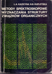 Okładka książki Metody spektroskopowe wyznaczania struktury związków organicznych Lidia Aleksandrovna Kazicyna, Natalia Borisovna Kupleteska