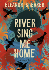 Okładka książki River Sing Me Home Eleanor Shearer