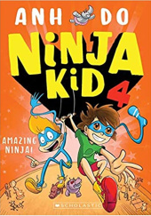 Okładka książki Ninja Kid 4: Amazing Ninja! Anh Do