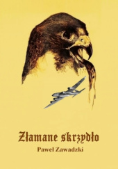 Okładka książki Złamane skrzydło Paweł Zawadzki