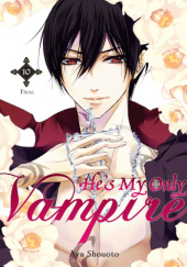 Okładka książki He's My Only Vampire, Vol. 10 Aya Shouoto