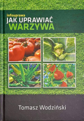 Okładka książki Jak uprawiać warzywa Tomasz Wodziński
