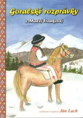 Okładka książki Goralské rozprávky z Malej Frankovej Ján Lach
